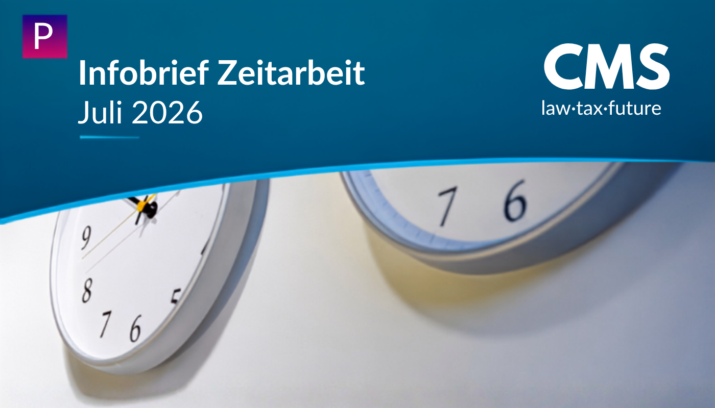 Infobrief Zeitarbeit Juli 2026: Aktuelle Entwicklungen in der Arbeitnehmerüberlassung